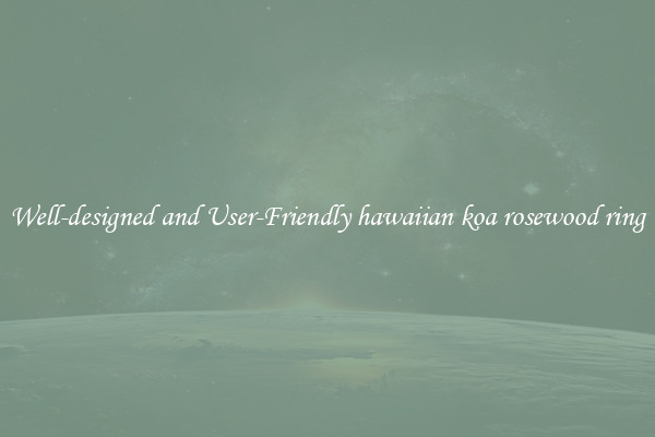 Well-designed and User-Friendly hawaiian koa rosewood ring