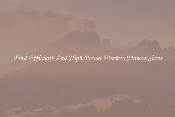 Find Efficient And High Power Electric Motors Sizes