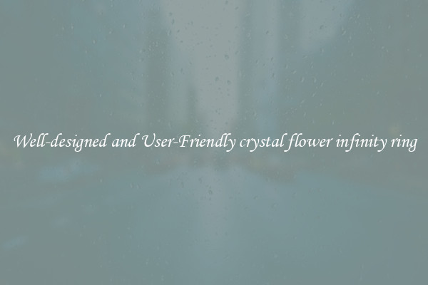 Well-designed and User-Friendly crystal flower infinity ring