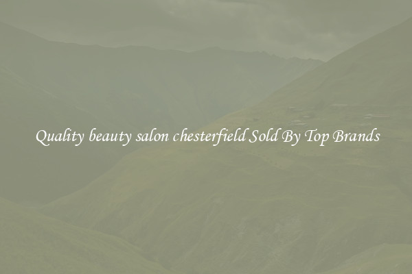 Quality beauty salon chesterfield Sold By Top Brands