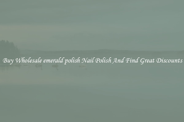 Buy Wholesale emerald polish Nail Polish And Find Great Discounts