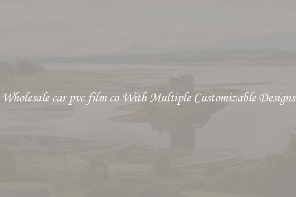Wholesale car pvc film co With Multiple Customizable Designs