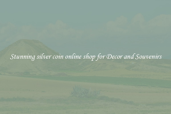Stunning silver coin online shop for Decor and Souvenirs