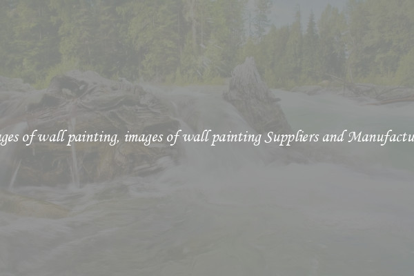 images of wall painting, images of wall painting Suppliers and Manufacturers