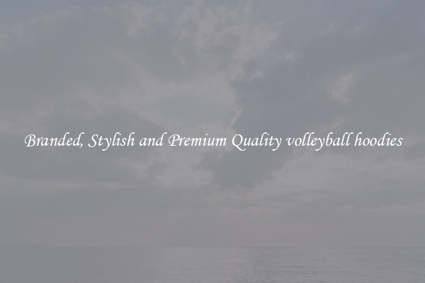 Branded, Stylish and Premium Quality volleyball hoodies
