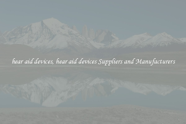 hear aid devices, hear aid devices Suppliers and Manufacturers