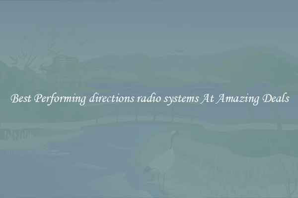 Best Performing directions radio systems At Amazing Deals