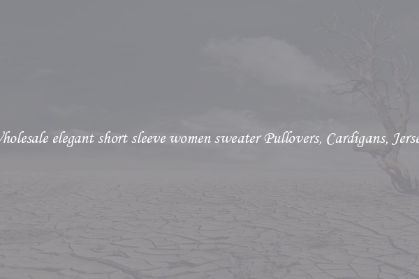 Wholesale elegant short sleeve women sweater Pullovers, Cardigans, Jerseys