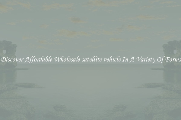 Discover Affordable Wholesale satellite vehicle In A Variety Of Forms