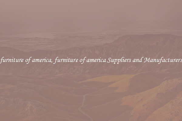 furniture of america, furniture of america Suppliers and Manufacturers