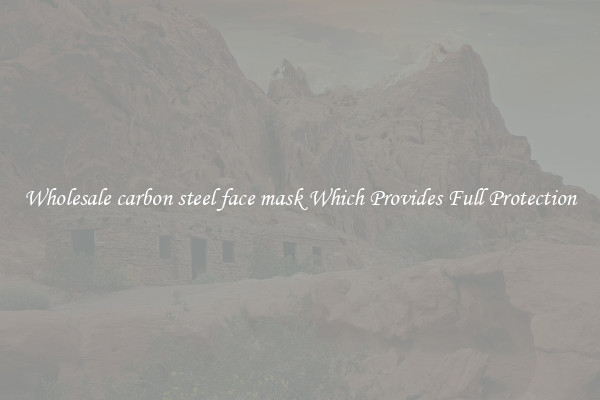 Wholesale carbon steel face mask Which Provides Full Protection