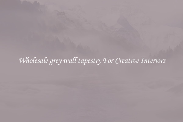 Wholesale grey wall tapestry For Creative Interiors