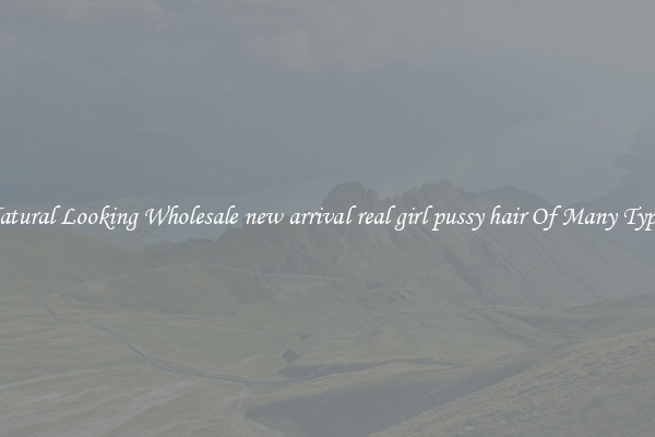 Natural Looking Wholesale new arrival real girl pussy hair Of Many Types