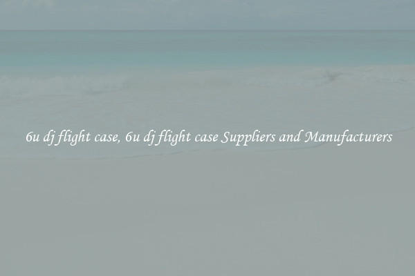 6u dj flight case, 6u dj flight case Suppliers and Manufacturers