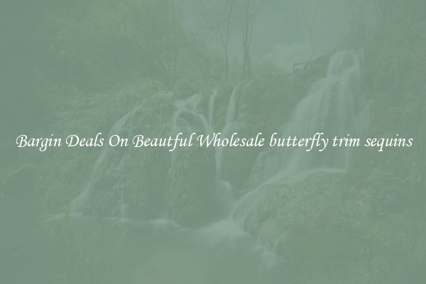 Bargin Deals On Beautful Wholesale butterfly trim sequins