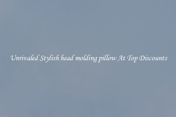 Unrivaled Stylish head molding pillow At Top Discounts