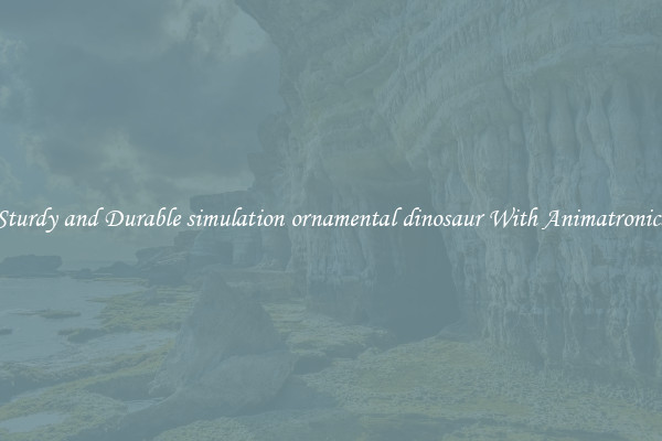 Sturdy and Durable simulation ornamental dinosaur With Animatronics