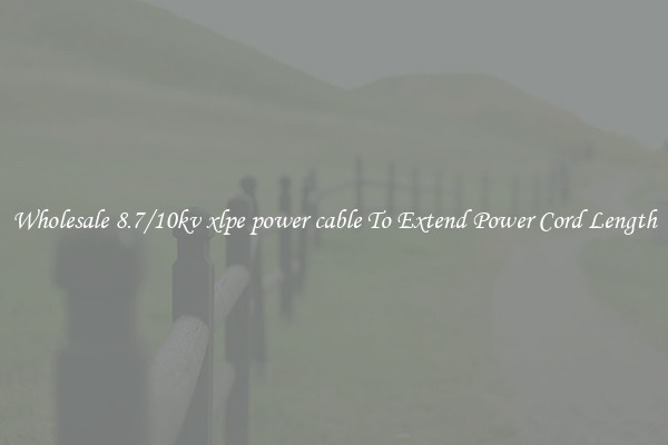 Wholesale 8.7/10kv xlpe power cable To Extend Power Cord Length