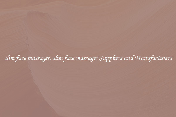 slim face massager, slim face massager Suppliers and Manufacturers