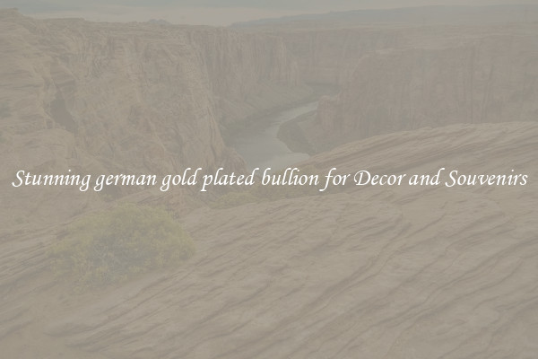 Stunning german gold plated bullion for Decor and Souvenirs