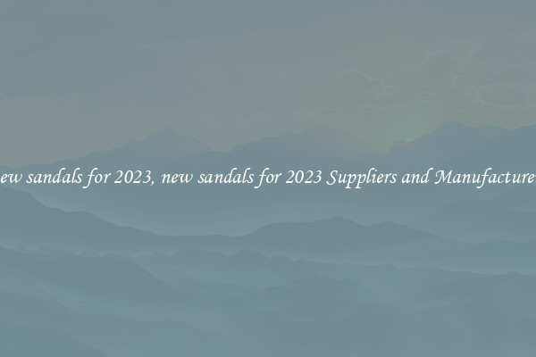 new sandals for 2023, new sandals for 2023 Suppliers and Manufacturers