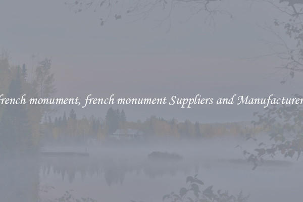 french monument, french monument Suppliers and Manufacturers
