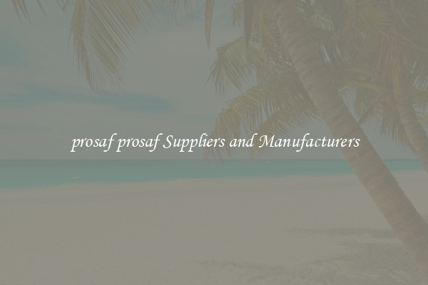 prosaf prosaf Suppliers and Manufacturers
