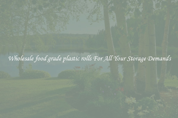 Wholesale food grade plastic rolls For All Your Storage Demands