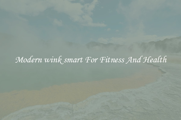 Modern wink smart For Fitness And Health