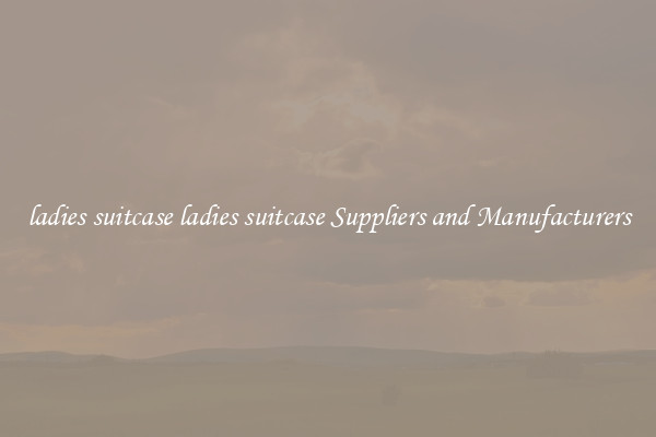ladies suitcase ladies suitcase Suppliers and Manufacturers