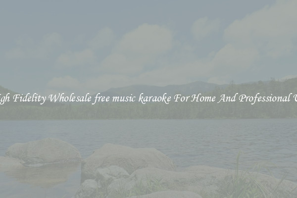 High Fidelity Wholesale free music karaoke For Home And Professional Use