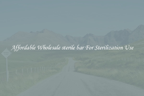 Affordable Wholesale sterile bar For Sterilization Use