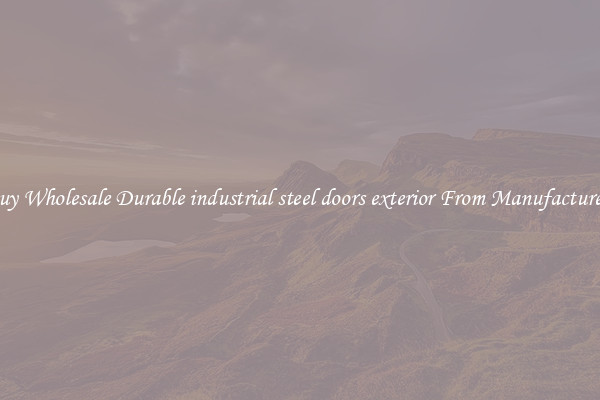 Buy Wholesale Durable industrial steel doors exterior From Manufacturers