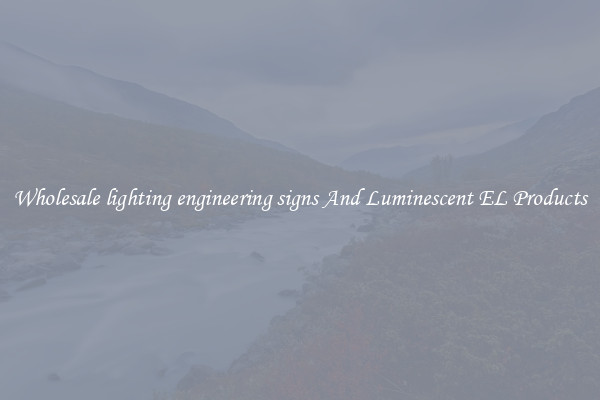 Wholesale lighting engineering signs And Luminescent EL Products