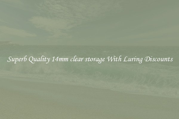 Superb Quality 14mm clear storage With Luring Discounts