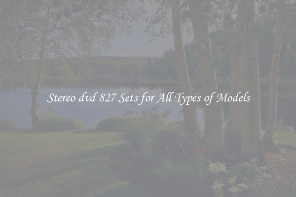Stereo dvd 827 Sets for All Types of Models