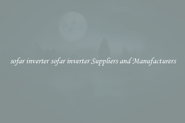 sofar inverter sofar inverter Suppliers and Manufacturers