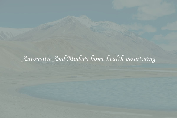 Automatic And Modern home health monitoring
