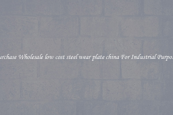 Purchase Wholesale low cost steel wear plate china For Industrial Purposes