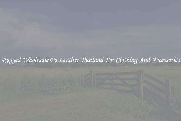 Rugged Wholesale Pu Leather Thailand For Clothing And Accessories