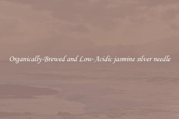 Organically-Brewed and Low-Acidic jasmine silver needle