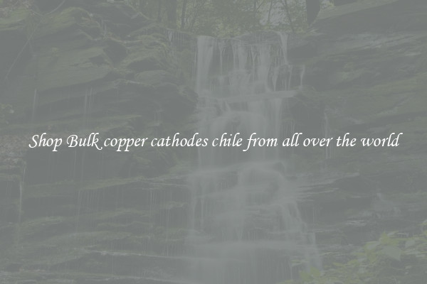 Shop Bulk copper cathodes chile from all over the world