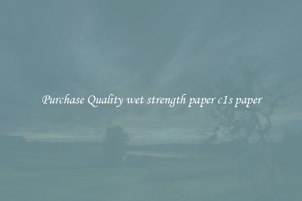 Purchase Quality wet strength paper c1s paper