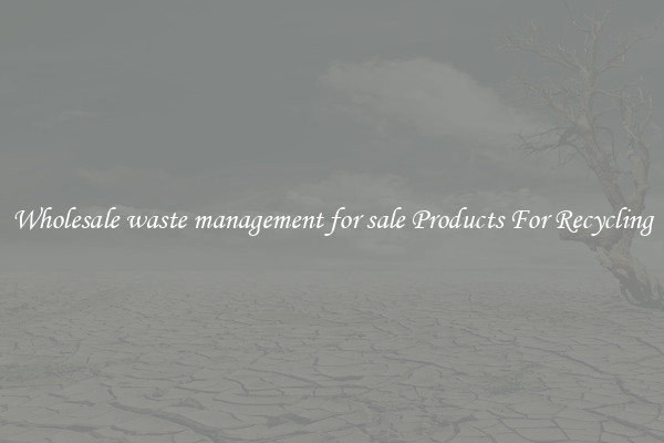 Wholesale waste management for sale Products For Recycling