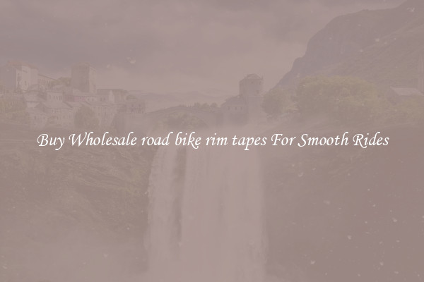 Buy Wholesale road bike rim tapes For Smooth Rides